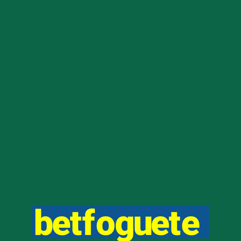 betfoguete