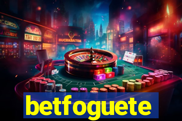 betfoguete