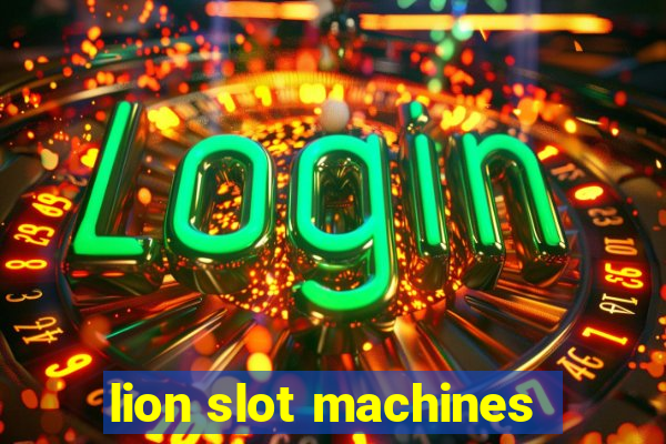 lion slot machines