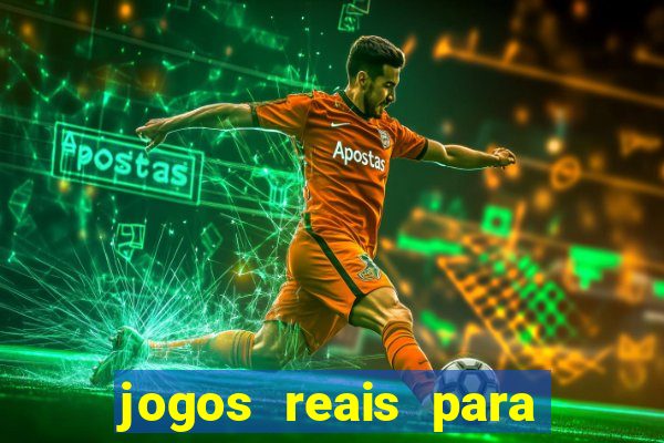 jogos reais para ganhar dinheiro