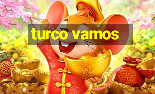 turco vamos