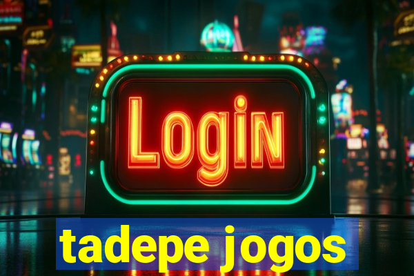 tadepe jogos