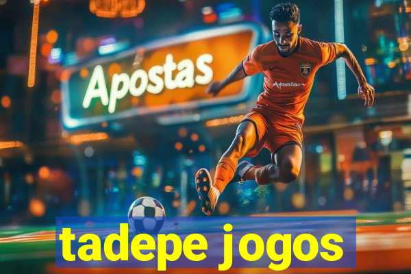 tadepe jogos