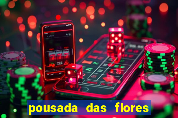 pousada das flores & lm eventos fortuna de minas