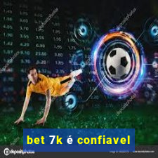 bet 7k é confiavel