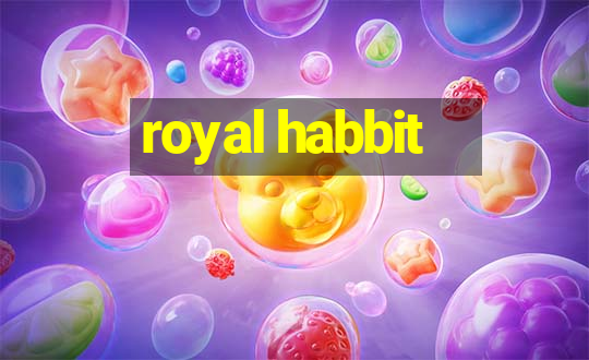 royal habbit