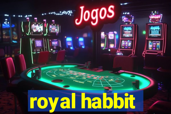 royal habbit