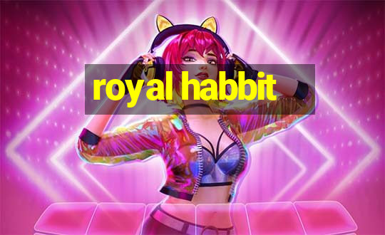 royal habbit