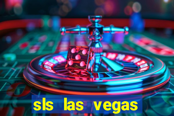 sls las vegas hotel casino