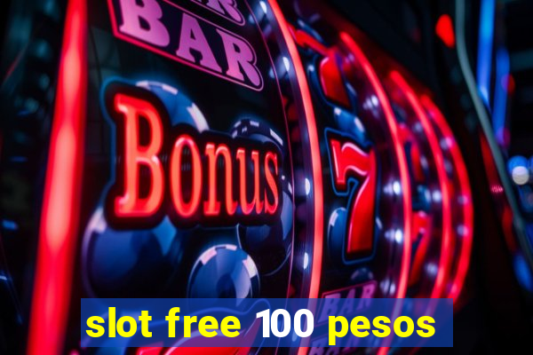 slot free 100 pesos