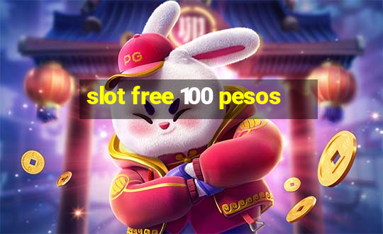 slot free 100 pesos