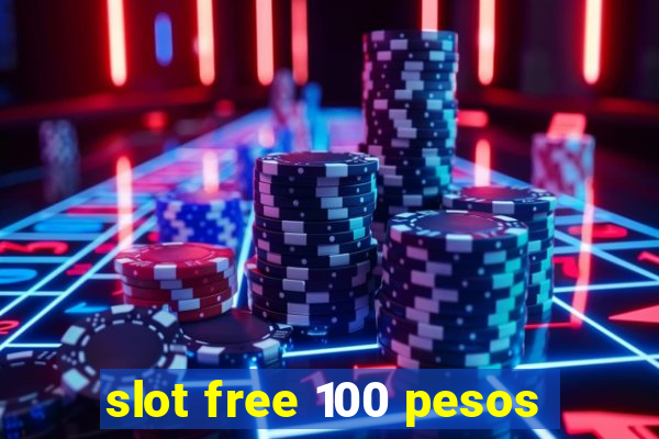 slot free 100 pesos