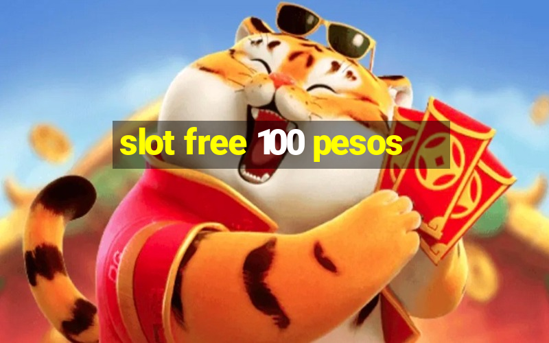 slot free 100 pesos