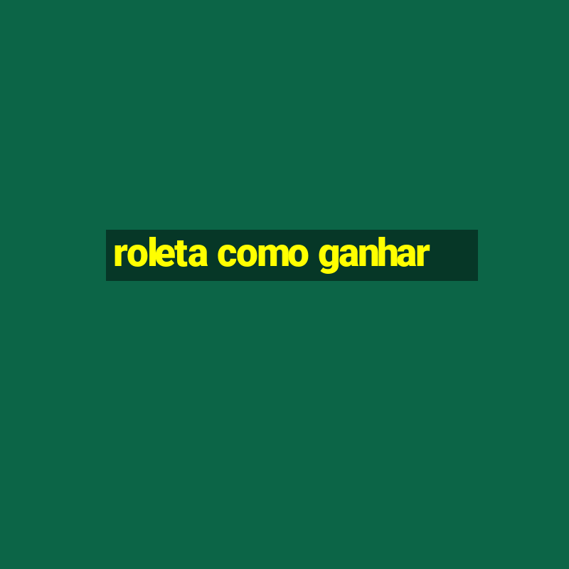 roleta como ganhar