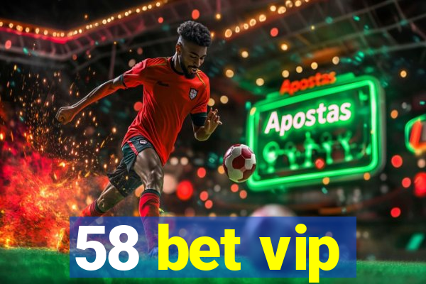 58 bet vip