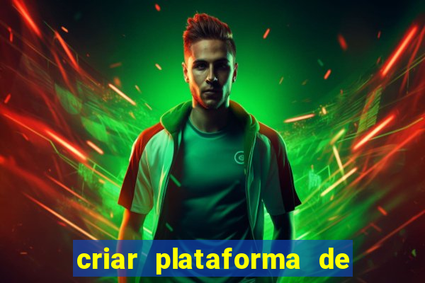 criar plataforma de jogos de aposta