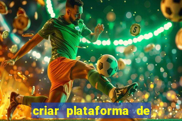 criar plataforma de jogos de aposta