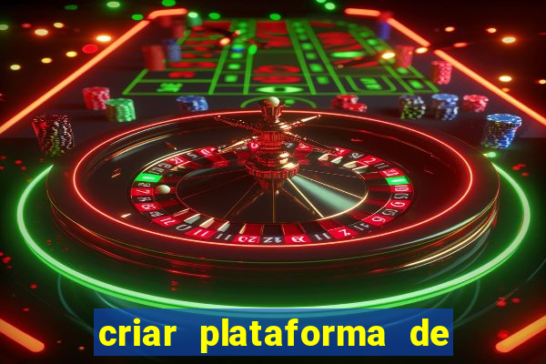 criar plataforma de jogos de aposta