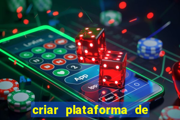 criar plataforma de jogos de aposta