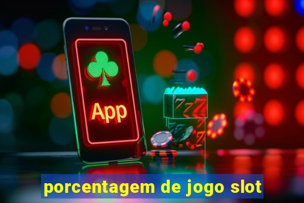 porcentagem de jogo slot