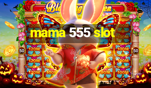 mama 555 slot