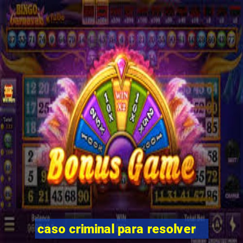 caso criminal para resolver