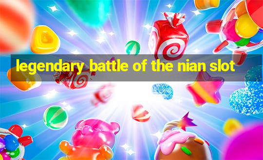 legendary battle of the nian slot