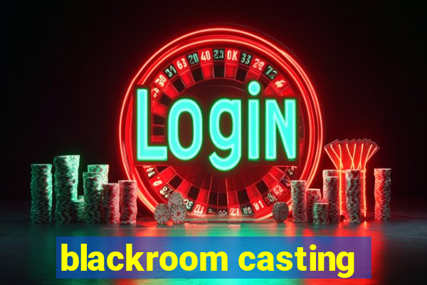 blackroom casting