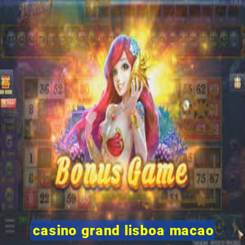 casino grand lisboa macao