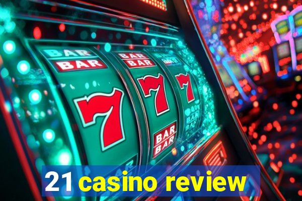 21 casino review