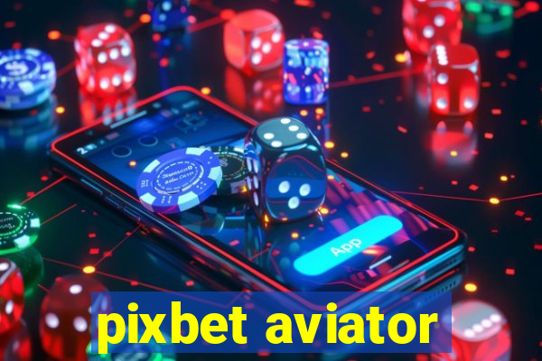 pixbet aviator