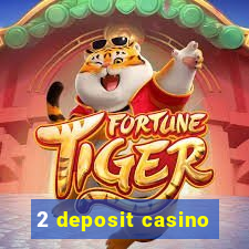 2 deposit casino