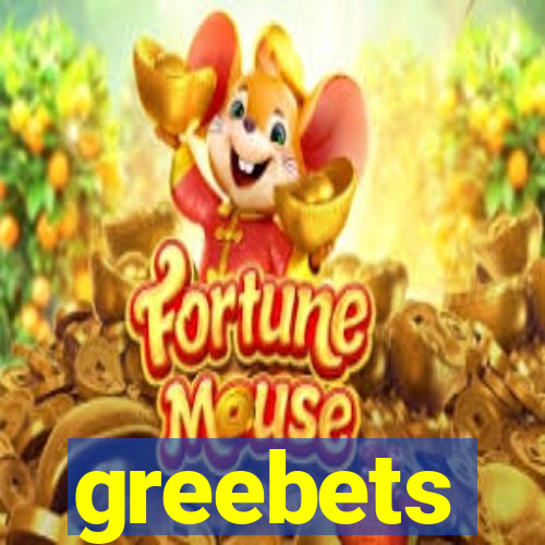 greebets