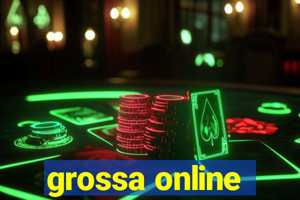 grossa online