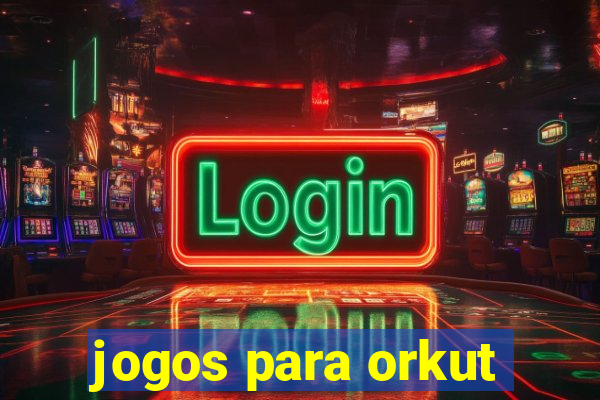 jogos para orkut