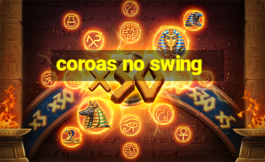 coroas no swing