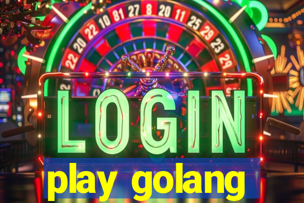 play golang