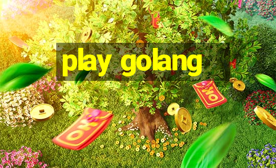 play golang