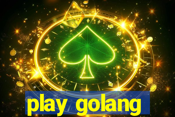 play golang