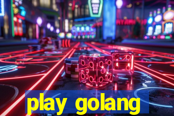 play golang