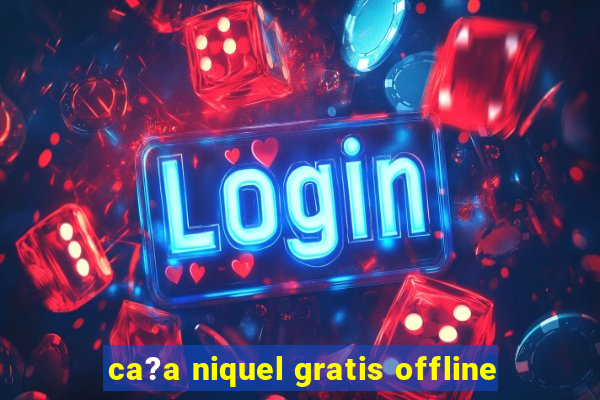 ca?a niquel gratis offline