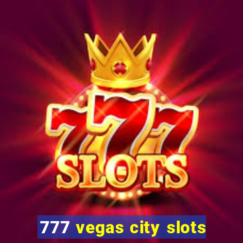 777 vegas city slots