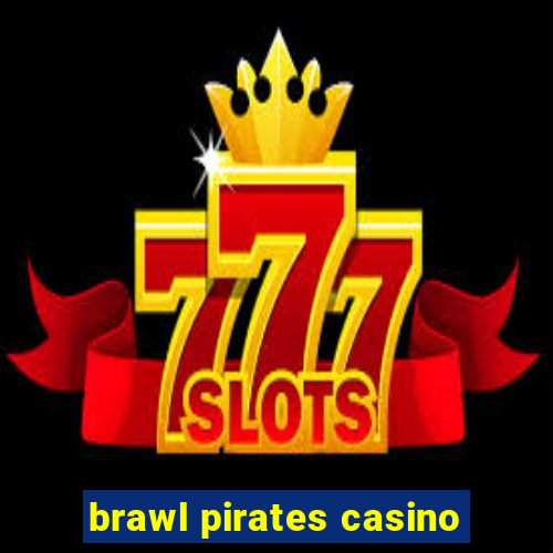 brawl pirates casino