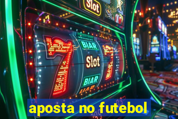 aposta no futebol