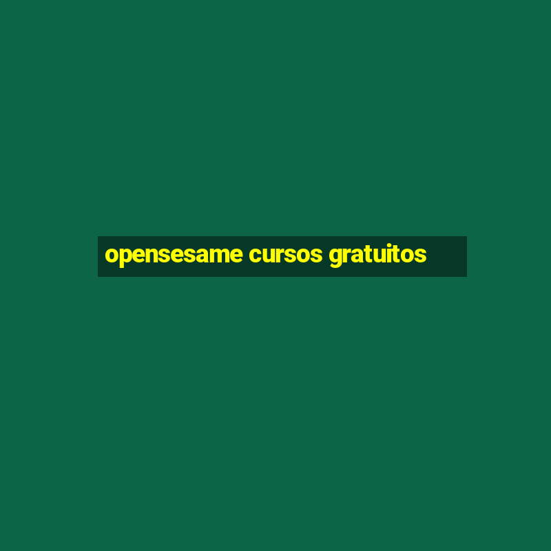 opensesame cursos gratuitos