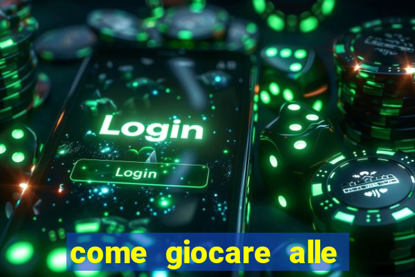 come giocare alle slot machine