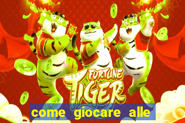 come giocare alle slot machine