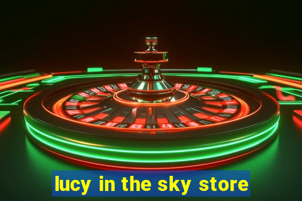 lucy in the sky store