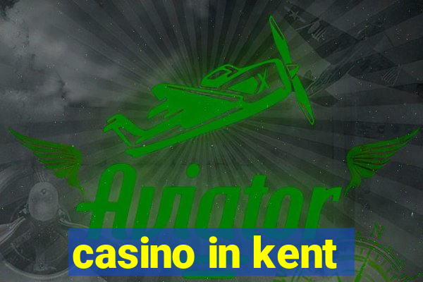 casino in kent