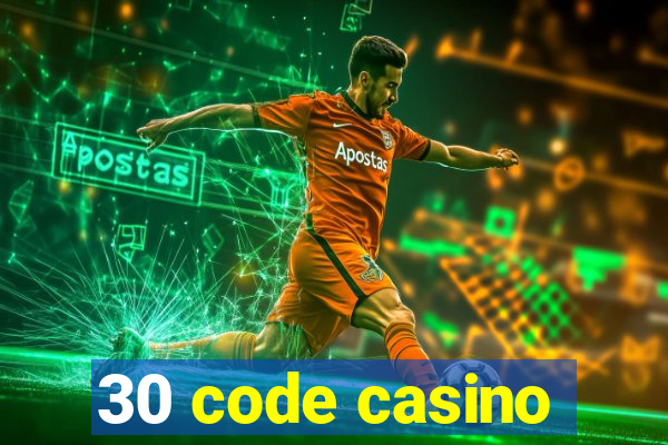 30 code casino